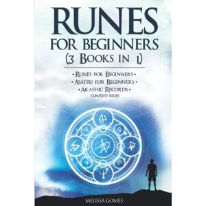 Gomes, Melissa Runes for Beginners (3 Books in 1): Runes for Beginners, Asatru for Beginners, Akashic Records Complete Series Gomes, Melissa Runes for Beginners (3 Books in 1): Runes for Beginners, Asatru for Beginners, Akashic Records Complete Series