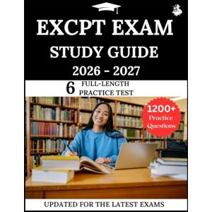 Lewis, James ExCPT Exam Study Guide 2026-2027: Your All-in-One Prep to Success with Practice Questions, Detailed Explanations, and Expert Strategies Lewis, James ExCPT Exam Study Guide 2026-2027: Your All-in-One Prep to Success with Practice Questions, Detailed Explanations, and Expert Strategies
