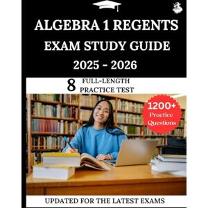 Lewis, James Algebra 1 Regents Exam Study Guide 2025 2026: Your All-in-One Prep to Success with Practice Questions, Detailed Explanations, and Expert Strategies Lewis, James Algebra 1 Regents Exam Study Guide 2025 2026: Your All-in-One Prep to Success with Practice Questions, Detailed Explanations, and Expert Strategies