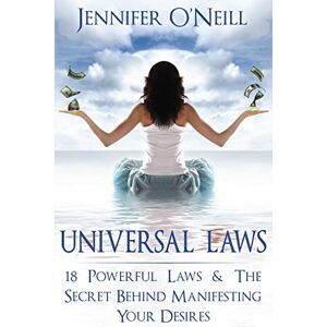 O'Neill Universal Laws: 18 Powerful Laws & The Secret Behind Manifesting Your Desires: Volume 1 (Finding Balance) O'Neill Universal Laws: 18 Powerful Laws & The Secret Behind Manifesting Your Desires: Volume 1 (Finding Balance)