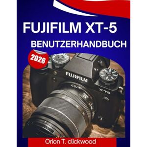 Orion Fujifilm XT-5 Benutzerhandbuch 2026: Eine Schritt-für-Schritt-Anleitung, die Ihnen hilft, jede Fertigkeit zu meistern, mit Expertentipps und Tricks für Anfänger und Senioren. Orion Fujifilm XT-5 Benutzerhandbuch 2026: Eine Schritt-für-Schritt-Anleitung, die Ihnen hilft, jede Fertigkeit zu meistern, mit Expertentipps und Tricks für Anfänger und Senioren.