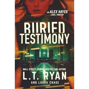 Ryan, L.T. Buried Testimony (Alex Hayes Legal Thrillers) Ryan, L.T. Buried Testimony (Alex Hayes Legal Thrillers)