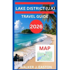 EASTON, WALKER J. LAKE DISTRICT TRAVEL GUIDE 2026-2027: LONDON TO LAKE DISTRICT / SCOTLAND TO LAKE DISTRICT MAP: VISIT WINDERMERE, SCAFELL PIKE ( ENGLAND HIGHEST ... & HIDDEN GEM (BEST TRAVEL GUIDE 2025 SERIES) EASTON, WALKER J. LAKE DISTRICT TRAVEL GUIDE 2026-2027: LONDON TO LAKE DISTRICT / SCOTLAND TO LAKE DISTRICT MAP: VISIT WINDERMERE, SCAFELL PIKE ( ENGLAND HIGHEST ... & HIDDEN GEM (BEST TRAVEL GUIDE 2025 SERIES)