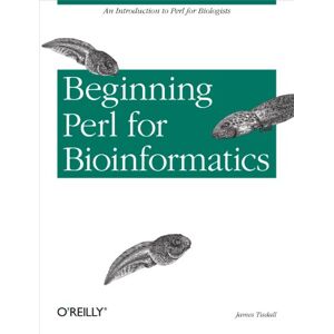O'Reilly Media Beginning Perl for Bioinformatics: An Introduction to Perl for Biologists O'Reilly Media Beginning Perl for Bioinformatics: An Introduction to Perl for Biologists