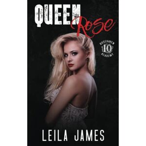 James, Leila Queen Rose: A Dark Enemies-to-Lovers High School Romance: 10 (Rosehaven Academy) James, Leila Queen Rose: A Dark Enemies-to-Lovers High School Romance: 10 (Rosehaven Academy)