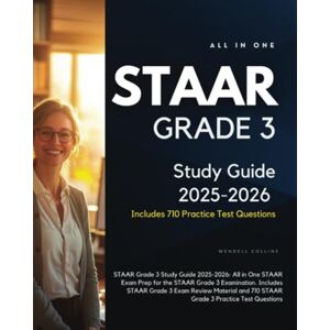 COLLINS, WENDELL STAAR Grade 3 Study Guide 2025-2026: All in One STAAR Exam Prep for the STAAR Grade 3 Examination. Includes STAAR Grade 3 Exam Review Material and 710 STAAR Grade 3 Practice Test Questions COLLINS, WENDELL STAAR Grade 3 Study Guide 2025-2026: All in One STAAR Exam Prep for the STAAR Grade 3 Examination. Includes STAAR Grade 3 Exam Review Material and 710 STAAR Grade 3 Practice Test Questions
