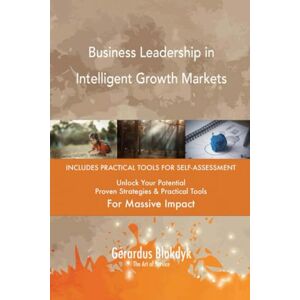 Gerardus Blokdyk - The Art of Service Business Leadership in Intelligent Growth Markets Gerardus Blokdyk - The Art of Service Business Leadership in Intelligent Growth Markets