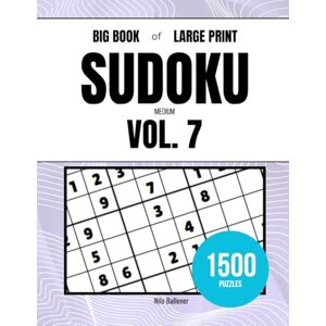 Ballener, Nilo Big Book of Large Print Sudoku Medium Volume 7: 1500 Puzzles Ballener, Nilo Big Book of Large Print Sudoku Medium Volume 7: 1500 Puzzles