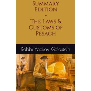 Goldstein, Rabbi Yaakov Summary Edition-The Laws & Customs of Pesach (Pesach Laws) Goldstein, Rabbi Yaakov Summary Edition-The Laws & Customs of Pesach (Pesach Laws)