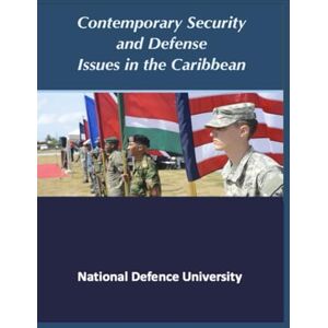 National Defense University Contemporary Security and Defense Issues in the Caribbean National Defense University Contemporary Security and Defense Issues in the Caribbean