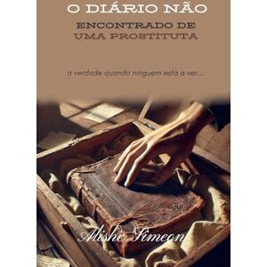 Simeon, Alishe O Diário Não Encontrado De Uma Prostituta Simeon, Alishe O Diário Não Encontrado De Uma Prostituta