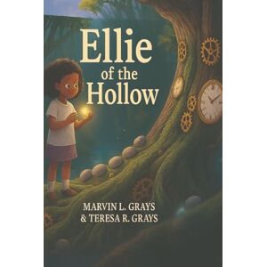 GRAYS, MARVIN LEON Ellie of the Hollow (EBOOK: ELLIE THISLTLEWOOD ABook 1: Ellie Thistlewood and the Shadow of the Loom Book 2: Ellie Thistlewood and the Loom Eternal) GRAYS, MARVIN LEON Ellie of the Hollow (EBOOK: ELLIE THISLTLEWOOD ABook 1: Ellie Thistlewood and the Shadow of the Loom Book 2: Ellie Thistlewood and the Loom Eternal)
