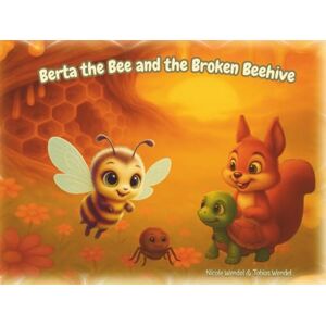 Wendel, Frau Nicole Berta the Bee and the Broken Beehive (Mindful Hearts Books) Wendel, Frau Nicole Berta the Bee and the Broken Beehive (Mindful Hearts Books)