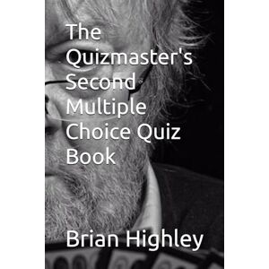 Highley, Brian The Quizmaster's Second Multiple Choice Quiz Book Highley, Brian The Quizmaster's Second Multiple Choice Quiz Book