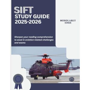 Edge SIFT STUDY GUIDE 2025-2026: Sharpen your reading comprehension to excel in aviation-related challenges and exams Edge SIFT STUDY GUIDE 2025-2026: Sharpen your reading comprehension to excel in aviation-related challenges and exams
