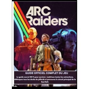 Murray, Tammy G. Guide officiel complet du jeu ARC Raide: Le guide secret 100 % pour survivre : maîtrisez toutes les extractions, débloquez tous les decks de pillards et parcourez le circuit principal de la Rust Belt. Murray, Tammy G. Guide officiel complet du jeu ARC Raide: Le guide secret 100 % pour survivre : maîtrisez toutes les extractions, débloquez tous les decks de pillards et parcourez le circuit principal de la Rust Belt.