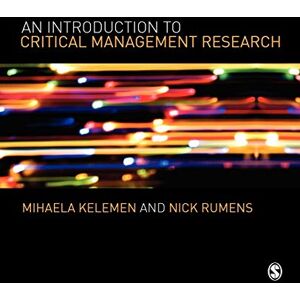 Mihaela Kelemen An Introduction to Critical Management Research Mihaela Kelemen An Introduction to Critical Management Research