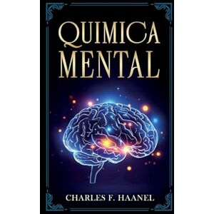Charles F. Haanel Quimica Mental Colección Deluxe Charles F. Haanel Quimica Mental Colección Deluxe