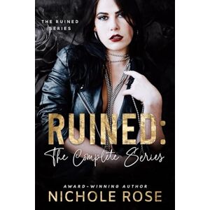 Rose, Nichole Ruined: The Complete Mafia Series (The Ruined Series) Rose, Nichole Ruined: The Complete Mafia Series (The Ruined Series)