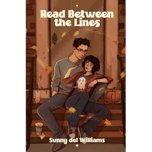 del Williams, Sunny Read Between the Lines: A Reverse Grumpy Sunshine, Cosy & Spicy Best Friends to Lovers Romantic Comedy (The Birch Valley Series) del Williams, Sunny Read Between the Lines: A Reverse Grumpy Sunshine, Cosy & Spicy Best Friends to Lovers Romantic Comedy (The Birch Valley Series)