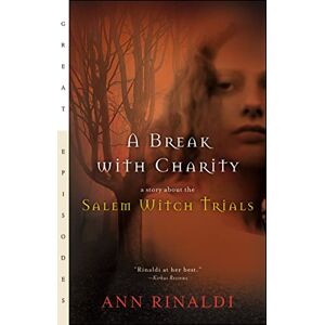 Rinaldi, Ann A Break with Charity: A Story about the Salem Witch Trials (Great Episodes) Rinaldi, Ann A Break with Charity: A Story about the Salem Witch Trials (Great Episodes)