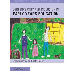 Price, Deborah Lgbt Diversity and Inclusion in Early Years Education (Diversity and Inclusion in the Early Years) Price, Deborah Lgbt Diversity and Inclusion in Early Years Education (Diversity and Inclusion in the Early Years)