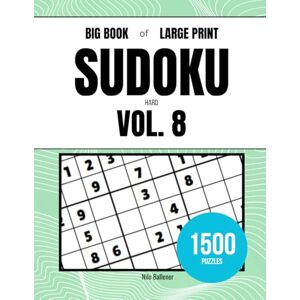 Ballener, Nilo Big Book of Large Print Sudoku Hard Volume 8: 1500 Puzzles Ballener, Nilo Big Book of Large Print Sudoku Hard Volume 8: 1500 Puzzles