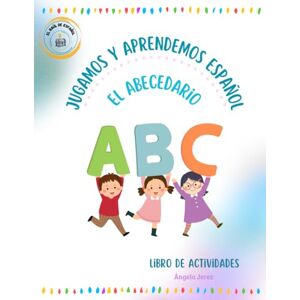 Jerez, Ángela Jugamos y aprendemos español: El abecedario Jerez, Ángela Jugamos y aprendemos español: El abecedario