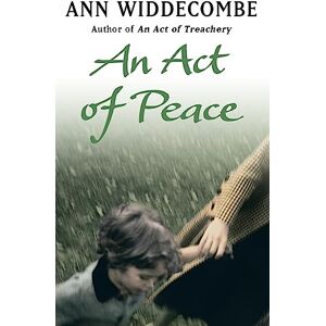 Widdecombe, Ann An Act of Peace: The enthralling sequel to An Act of Treachery Widdecombe, Ann An Act of Peace: The enthralling sequel to An Act of Treachery
