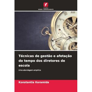 Keramida, Konstantia Técnicas de gestão e afetação do tempo dos diretores de escola: Uma abordagem empírica Keramida, Konstantia Técnicas de gestão e afetação do tempo dos diretores de escola: Uma abordagem empírica
