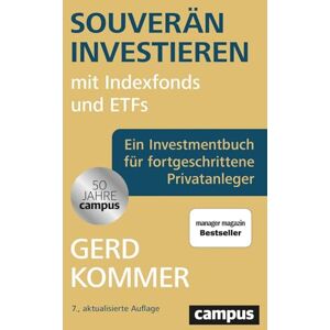 Kommer, Gerd Souverän investieren mit Indexfonds und ETFs: Ein Investmentbuch für fortgeschrittene Privatanleger Kommer, Gerd Souverän investieren mit Indexfonds und ETFs: Ein Investmentbuch für fortgeschrittene Privatanleger
