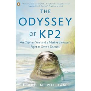 Williams, Terrie M. The Odyssey of KP2: An Orphan Seal and a Marine Biologist’s Fight to Save a Species Williams, Terrie M. The Odyssey of KP2: An Orphan Seal and a Marine Biologist’s Fight to Save a Species