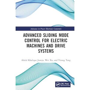 Junejo, Abdul Khalique Advanced Sliding Mode Control for Electric Machines and Drive Systems (Advances in Power Electronic Converter) Junejo, Abdul Khalique Advanced Sliding Mode Control for Electric Machines and Drive Systems (Advances in Power Electronic Converter)