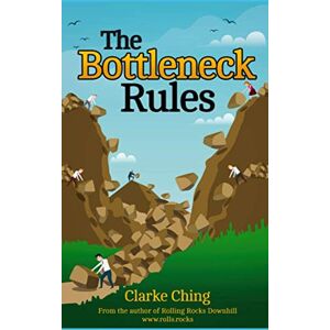 Ching, Clarke The Bottleneck Rules: How to Get More Done (When Working Harder isn't Working) (Theory of Constraints Simplified) Ching, Clarke The Bottleneck Rules: How to Get More Done (When Working Harder isn't Working) (Theory of Constraints Simplified)