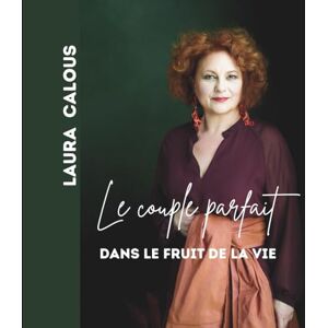 Calous, Laura Le couple parfait dans le fruit de la Vie: Catalogue d’art en géométrie sacrée – harmonie visuelle et énergie subtile pour l’amour conscient (Fleur de Vie) Calous, Laura Le couple parfait dans le fruit de la Vie: Catalogue d’art en géométrie sacrée – harmonie visuelle et énergie subtile pour l’amour conscient (Fleur de Vie)