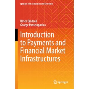 Bindseil, Ulrich Introduction to Payments and Financial Market Infrastructures (Springer Texts in Business and Economics) Bindseil, Ulrich Introduction to Payments and Financial Market Infrastructures (Springer Texts in Business and Economics)