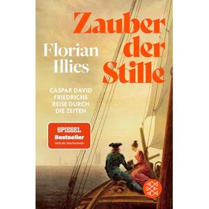 Illies, Florian Zauber der Stille: Caspar David Friedrichs Reise durch die Zeiten Der Nummer-1-Bestseller über den berühmtesten deutschen Maler Illies, Florian Zauber der Stille: Caspar David Friedrichs Reise durch die Zeiten Der Nummer-1-Bestseller über den berühmtesten deutschen Maler