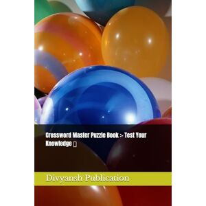 Publication, Divyansh Crossword Master Puzzle Book :- Test Your Knowledge Publication, Divyansh Crossword Master Puzzle Book :- Test Your Knowledge