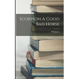 James, Will Scorpion A Good Bad Horse James, Will Scorpion A Good Bad Horse