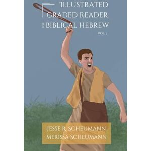 Scheumann, Jesse R. Illustrated Graded Reader for Biblical Hebrew, Volume II (HEBREW & ARAMAIC ACCESSIBLE RESOURCES FOR EXEGETICAL AND THEOLOGICAL STUDIES) Scheumann, Jesse R. Illustrated Graded Reader for Biblical Hebrew, Volume II (HEBREW & ARAMAIC ACCESSIBLE RESOURCES FOR EXEGETICAL AND THEOLOGICAL STUDIES)