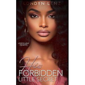 Lenz, Londyn His Forbidden Little Secret Lenz, Londyn His Forbidden Little Secret