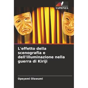 Olawumi, Opeyemi L'effetto della scenografia e dell'illuminazione nella guerra di Kiriji Olawumi, Opeyemi L'effetto della scenografia e dell'illuminazione nella guerra di Kiriji