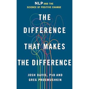 Davis, Josh The Difference That Makes the Difference: NLP and the Science of Positive Change Davis, Josh The Difference That Makes the Difference: NLP and the Science of Positive Change