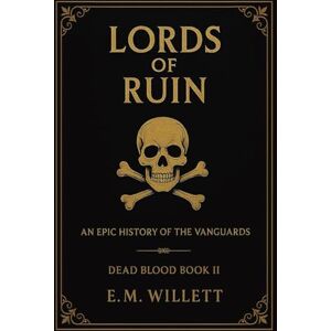 Willett, E.M. Lords of Ruin: Dead Blood Volume I Book 2 Willett, E.M. Lords of Ruin: Dead Blood Volume I Book 2