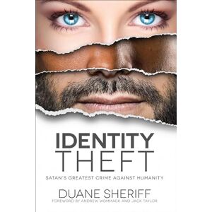 Sheriff, Duane Identity Theft: Satan's Greatest Crime Against Humanity Sheriff, Duane Identity Theft: Satan's Greatest Crime Against Humanity
