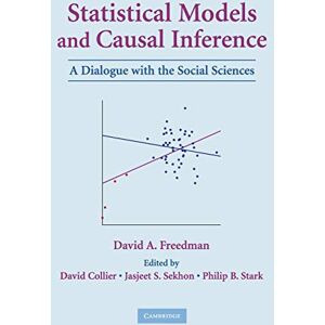 Freedman, David A. Statistical Models and Causal Inference: A Dialogue with the Social Sciences Freedman, David A. Statistical Models and Causal Inference: A Dialogue with the Social Sciences