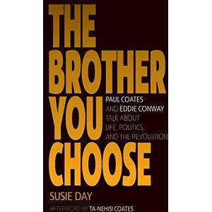 Haymarket Books The Brother You Choose: Paul Coates and Eddie Conway Talk About Life, Politics, and The Revolution Haymarket Books The Brother You Choose: Paul Coates and Eddie Conway Talk About Life, Politics, and The Revolution