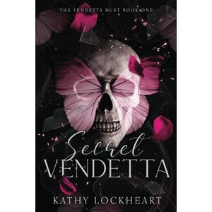 Lockheart, Kathy Secret Vendetta: A Dark Revenge Romance: 1 (Vendetta Duet) Lockheart, Kathy Secret Vendetta: A Dark Revenge Romance: 1 (Vendetta Duet)