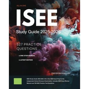 Meuller, Theodora ISEE Study Guide 2025-2026: All in One ISEE Exam Prep for the Independent School Entrance Examination. Includes ISEE Exam Review Material and 700 ISEE Practice Test Questions Meuller, Theodora ISEE Study Guide 2025-2026: All in One ISEE Exam Prep for the Independent School Entrance Examination. Includes ISEE Exam Review Material and 700 ISEE Practice Test Questions