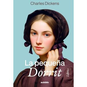 Dickens, Charles La pequeña Dorrit (Libro 1) Dickens, Charles La pequeña Dorrit (Libro 1)